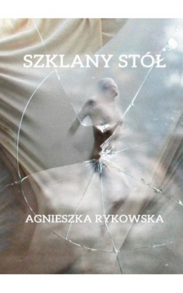 Szklany stół - Agnieszka Rykowska - Ebook - 978-83-67395-26-7
