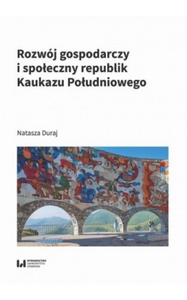 Rozwój gospodarczy i społeczny republik Kaukazu Południowego - Natasza Duraj - Ebook - 978-83-8331-178-4