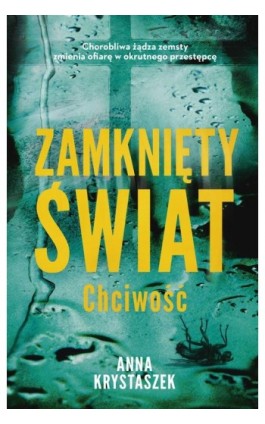 Zamknięty świat. Chciwość - Anna Krystaszek - Ebook - 978-83-287-2721-2