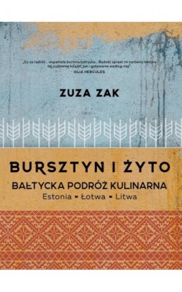 Bursztyn i żyto Bałtycka podróż kulinarna - Zuza Zak - Ebook - 9788375414493