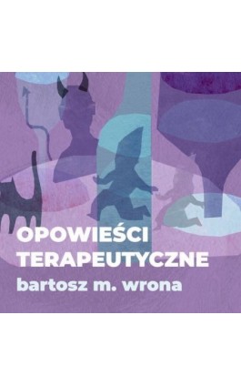 Opowieści terapeutyczne - Bartosz M. Wrona - Audiobook - 9788367769778