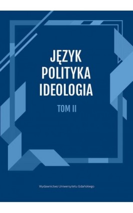 Język, Polityka, Ideologia Tom 2. - Ebook - 978-83-8206-542-8