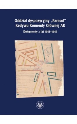 Oddział dyspozycyjny ""Parasol"" Kedywu Komendy Głównej AK - Ebook - 978-83-235-6176-7