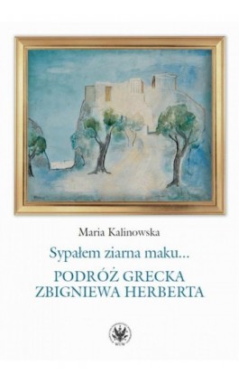 Sypałem ziarna maku… - Maria Kalinowska - Ebook - 978-83-235-5895-8