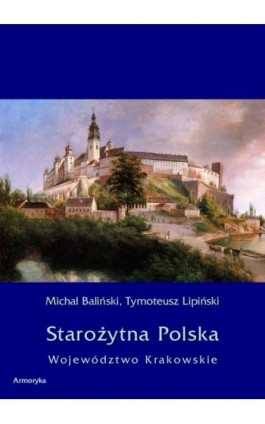 Starożytna Polska. Województwo Krakowskie - Michał Baliński - Ebook - 978-83-8064-087-0