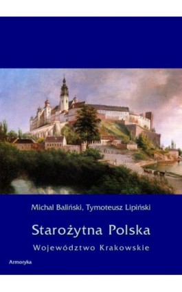 Starożytna Polska. Województwo Krakowskie - Michał Baliński - Ebook - 978-83-8064-087-0