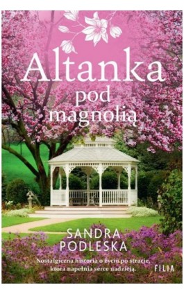 Altanka pod magnolią - Sandra Podleska - Ebook - 978-83-8280-893-3