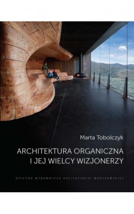 Architektura organiczna i jej wielcy wizjonerzy - Marta Tobolczyk - Ebook - 978-83-8156-510-3