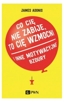 Co cię nie zabije, to cię wzmocni - James Adonis - Ebook - 978-83-01-20096-1