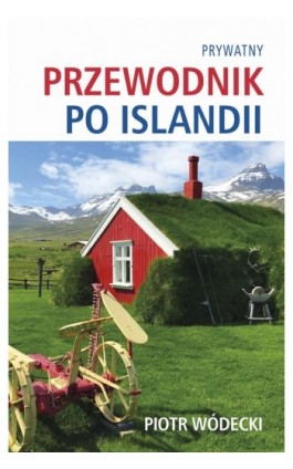 Prywatny przewodnik po Islandii - Piotr Wódecki - Ebook - 978-83-67094-18-4