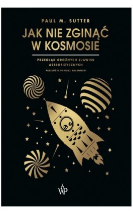 Jak nie zginąć w kosmosie - Paul M. Sutter - Ebook - 9788366981713