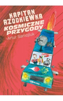 Kapitan Rzodkiewka. Kosmiczne przygody - Artur Samojluk - Ebook - 978-83-967279-1-6