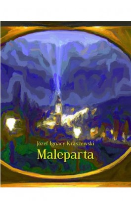 Maleparta - Józef Ignacy Kraszewski - Ebook - 978-83-7639-493-0