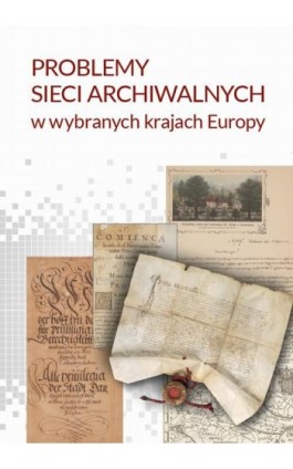 Problemy sieci archiwalnych w wybranych krajach Europy - Ebook - 978-83-235-5959-7