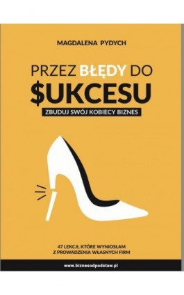 Przez błędy do sukcesu - zbuduj swój kobiecy biznes - Magdalena Pydych - Ebook - 9788396605917