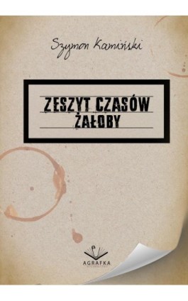 Zeszyt czasów żałoby - Szymon Kamiński - Ebook - 978-83-67348-22-5