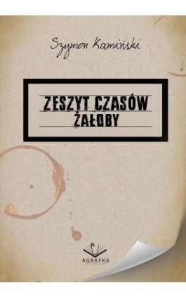 Zeszyt czasów żałoby - Szymon Kamiński - Ebook - 978-83-67348-22-5