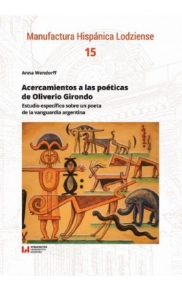 Acercamientos a las poéticas de Oliverio Girondo: Estudio específico sobre un poeta de la vanguardia argentina - Anna Wendorff - Ebook - 978-83-8331-197-5