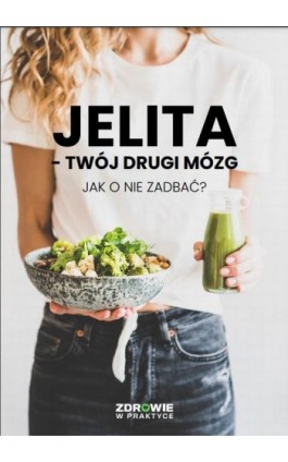 Jelita - twój drugi mózg. Jak o nie zadbać? - Praca zbiorowa - Ebook - 978-83-8344-107-8