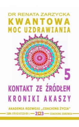 Kontakt ze Źródłem Kroniki Akaszy. Kwantowa Moc Uzdrawiania. Księga 5 - Dr Renata Zarzycka - Audiobook - 978-83-67225-99-1