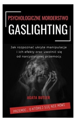 Gaslighting Psychologiczne morderstwo - Agata Butler - Ebook - 978-83-63770-10-5