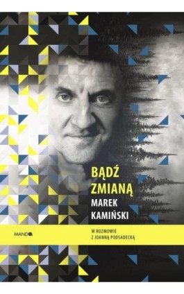 Bądź zmianą - Marek Kamiński - Ebook - 978-83-277-2241-6