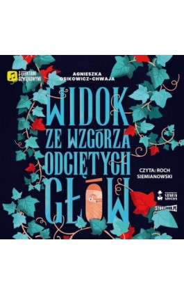 Widok ze wzgórza odciętych głów - Agnieszka Osikowicz-Chwaja - Audiobook - 978-83-8271-738-9