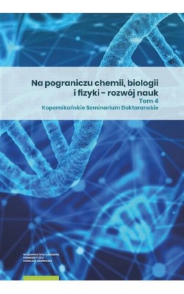 Na pograniczu chemii, biologii i fizyki – rozwój nauk. Tom 4 - Ebook - 978-83-231-5029-9