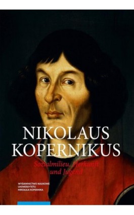 Nicolaus Copernicus. Sozialmilieu, Herkunft und Jugend - Krzysztof Mikulski - Ebook - 978-83-231-5014-5
