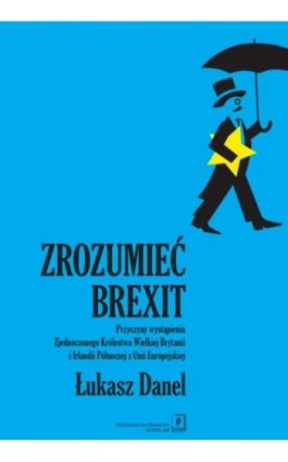 Zrozumieć Brexit - Łukasz Danel - Ebook - 978-83-66849-74-7