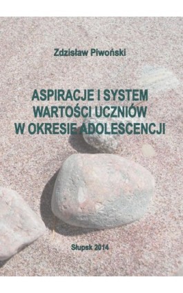 Aspiracje i system wartości uczniów w okresie adolescencji - Zdzisław Piwoński - Ebook - 978-83-7467-222-1