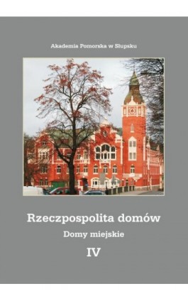 Rzeczpospolita domów IV. Domy miejskie - Ebook - 978-83-7467-248-1