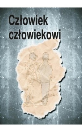 Człowiek człowiekowi - Ryszard Kozłowski - Ebook - 978-83-7467-254-2