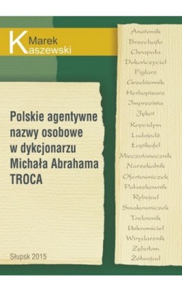 Polskie agentywne nazwy osobowe w dykcjonarzu Michała Abrahama Troca - Marek Kaszewski - Ebook - 978-83-7467-247-4