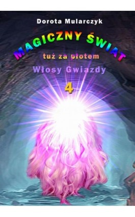 Magiczny świat tuż za płotem 4. Włosy gwiazdy - Dorota Mularczyk - Ebook - 978-83-7859-833-6