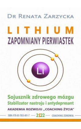 LITHIUM ZAPOMNIANY PIERWIASTEK. Stabilizator nastroju, antydepresant i sojusznik zdrowego mózg. - Dr Renata Zarzycka - Audiobook - 978-83-7853-601-7