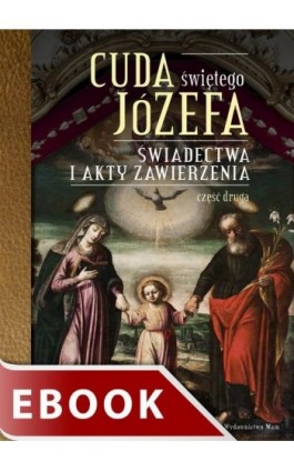 Cuda świętego Józefa. Świadectwa i akty zawierzenia. Część 2 - Katarzyna Pytlarz - Ebook - 978-83-277-0638-6