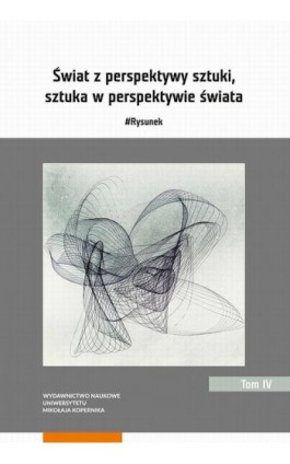 Świat z perspektywy sztuki, sztuka w perspektywie świata. #Rysunek. Tom 4 - Ebook - 978-83-231-4779-4