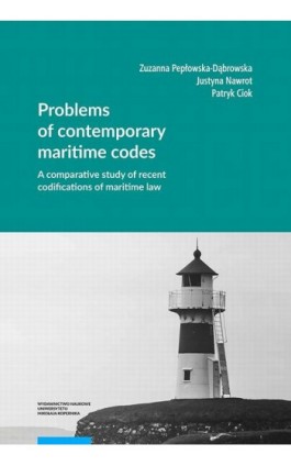 Problems of contemporary maritime codes. A comparative study of recent codifications of maritime law - Zuzanna Pepłowska-Dąbrowska - Ebook - 978-83-231-4853-1