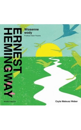 Wiosenne wody - Ernest Hemingway - Audiobook - 978-83-67510-96-7