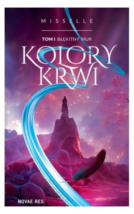 Kolory Krwi. Tom I Błękitny Mur - Misselle - Ebook - 978-83-8313-397-3