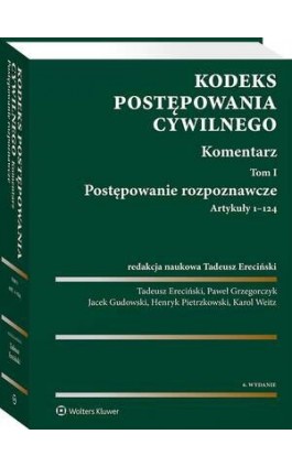 Kodeks postępowania cywilnego. Komentarz. Tom I. Postępowanie rozpoznawcze (art. 1-124) - Tadeusz Ereciński - Ebook - 978-83-8358-022-7