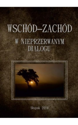 Wschód–Zachód w nieprzerwanym dialogu - Ebook - 978-83-7467-270-2