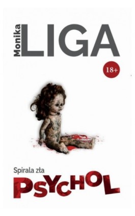 Psychol. Spirala zła +18 - Monika Liga - Ebook - 978-83-66680-50-0