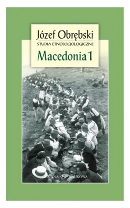 Macedonia 1: Giaurowie Macedonii. Opis magii i religii pasterzy z Porecza na tle zbiorowego życia ich wsi - Józef Obrębski - Ebook - 978-83-66056-67-1