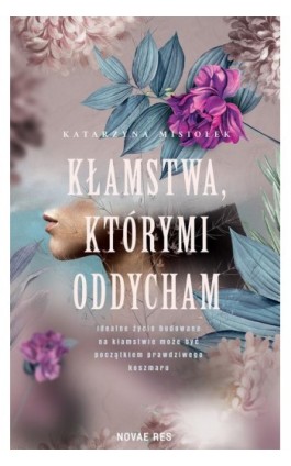 Kłamstwa którymi oddycham - Katarzyna Misiołek - Ebook - 978-83-8313-366-9