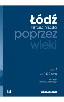 Łódź poprzez wieki - Ebook - 978-83-8331-203-3