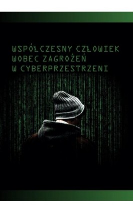 Współczesny człowiek wobec zagrożeń w cyberprzestrzeni - Ebook - 978-83-7467-327-3