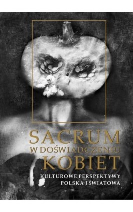 Sacrum w doświadczeniu kobiet - Ebook - 978-83-7467-299-3