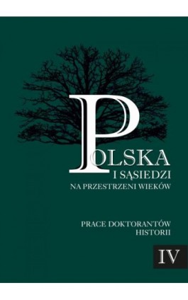 Polska i sąsiedzi na przestrzeni wieków. Tom 4 - Ebook - 978-83-7467-321-1